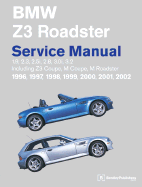 BMW Z3 Service Manual: 1996-2002: Including Z3 Coupe, M Coupe, M Roadster - Bentley Publishers (Creator)