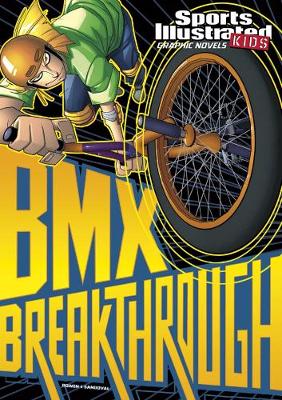 BMX Breakthrough - Bowen, Carl, and Fuentes, Benny