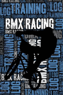 BMX Racing Training Log and Diary: BMX Racing Training Journal and Book for Rider and Coach - BMX Racing Notebook Tracker