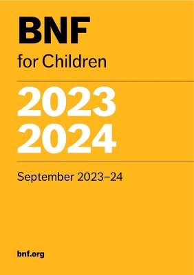 BNF for Children (BNFC) 2023-2024 - Paediatric Formulary Committee