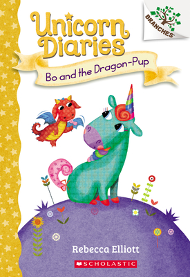 Bo and the Dragon-Pup: A Branches Book (Unicorn Diaries #2): Volume 2 - 