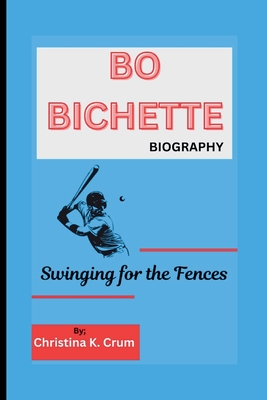 Bo Bichette Biography: Swinging for the Fences - K Crum, Christina