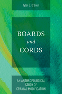 Boards and Cords: An Anthropological Study of Cranial Modification