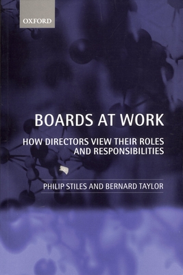Boards at Work: How Directors View Their Roles and Responsibilities - Stiles, Philip, and Taylor, Bernard