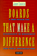 Boards That Make a Difference: A New Design for Leadership in Nonprofit and Public Organizations - Carver, John