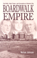 Boardwalk Empire: The Birth, High Times, and Corruption of Atlantic City