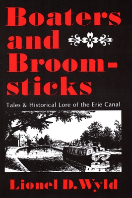 Boaters and Broomsticks: Tales & Historical Lore of the Erie Canal - Wyld, Lionel D