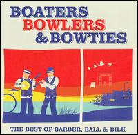 Boaters Bowlers & Bowties: The Best of Barber, Ball & Bilk - Chris Barber / Kenny Ball / Acker Bilk
