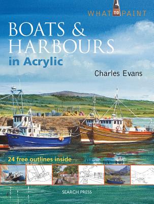 Boats & Harbours in Acrylic - Evans, Charles