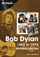 Bob Dylan 1962 to 1970 On Track: On Track