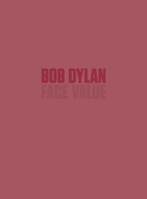 Bob Dylan: Face Value - Dylan, Bob