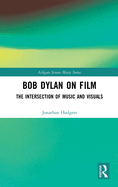 Bob Dylan on Film: The Intersection of Music and Visuals