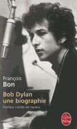 Bob Dylan: Une Biographie - Bon, Francois