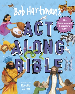 Bob Hartman's Act-Along Bible - Hartman, Bob