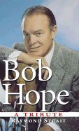 Bob Hope: A Tribute: A Tribute