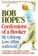 Bob Hope's Confessions of a Hooker - Hope, Bob, and Ford, Gerald R (Foreword by)