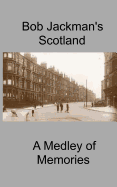 Bob Jackman's Scotland: A Medley of Memories