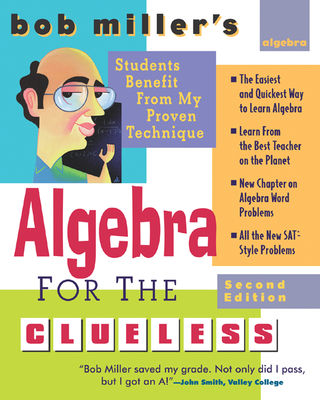 Bob Miller's Algebra for the Clueless, 2nd Edition - Miller, Bob, Mr.