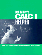 Bob Miller's Calc I Helper - Miller, Robert