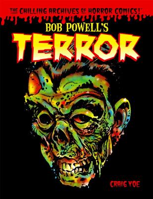 Bob Powell's Terror: The Chilling Archives of Horror Comics Volume 2 - Powell, Bob, and Yoe, Craig, Mr.