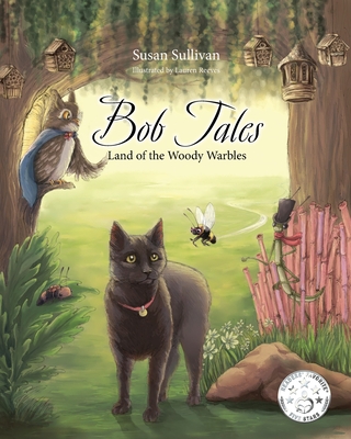 Bob Tales: Land of the Woody Warbles - Sullivan, Susan