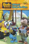 Bob the Builder: Pilchard Steals the Show - Unknown, and Penguin Books (BBC) (Creator), and Sipi, Claire (Editor)