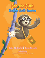 Bob the Sloth Explores South America