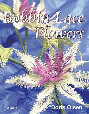 Bobbin Lace Flowers - Olsen, Doris