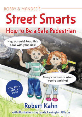 Bobby and Mandee's Street Smarts: How to be a Safe Pedestrian - Kahn, Robert, and Wilson, Lynda Farrington