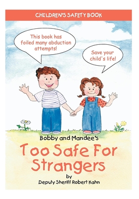 Bobby and Mandee's Too Safe for Strangers: Children's Safety Book - Kahn, Robert