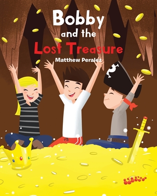 Bobby and the Lost Treasure - Peralez, Matthew