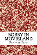 Bobby in Movieland