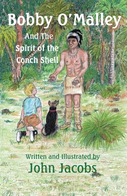 Bobby O'Malley: And the Spirit of the Conch Shell - Jacobs, John