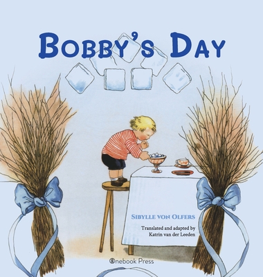 Bobby's Day - Von Olfers, Sibylle, and Van Der Leeden, Katrin (Translated by)