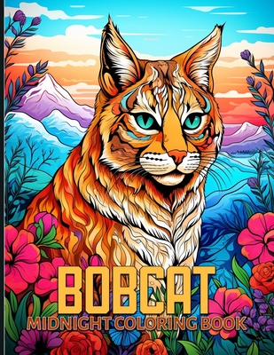 Bobcat: Wild & Majestic Bobcat Midnight Coloring Pages For Color & Relax. Black Background Coloring Book - Schofield, Amanda V
