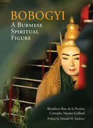 Bobogyi: A Burmese Spiritual Figure