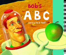 Bob's ABC: (and D to Z Too!)