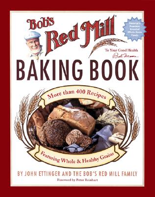 Bob's Red Mill Baking Book - Ettinger, John