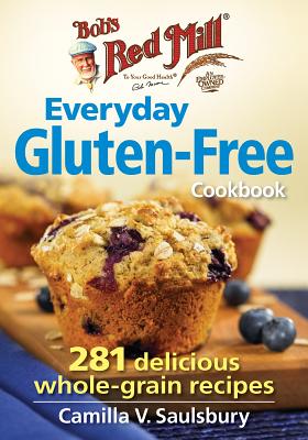 Bob's Red Mill Everyday Gluten-Free Cookbook - Saulsbury, Camilla V
