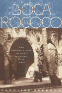 Boca Rococo: How Addison Mizner Invented Florida's Gold Coast