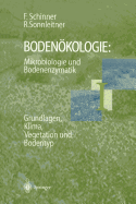 Bodenkologie: Mikrobiologie und Bodenenzymatik Band I: Grundlagen, Klima, Vegetation und Bodentyp