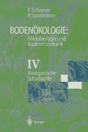 Bodenokologie: Mikrobiologie Und Bodenenzymatik Band IV: Anorganische Schadstoffe