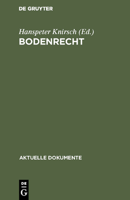 Bodenrecht: Beitr?ge Zur Reform Des Grundeigentums - Knirsch, Hanspeter (Editor)