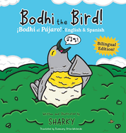 Bodhi the Bird! / Bodhi el Pjaro!: A Rhyming Bilingual English/Spanish Adventure about Self-Discovery & Friendship (SEL and ESL Education)