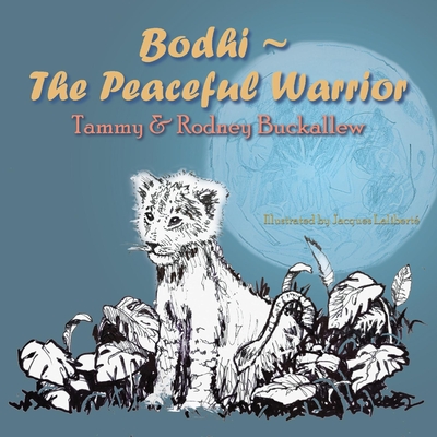 Bodhi-The Peaceful Warrior - Buckallew, Tammy, and Buckallew, Rodney