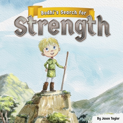 Bodhi's Search for Strength - Taylor, Jason
