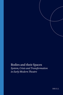 Bodies and Their Spaces: System, Crisis and Transformation in Early Modern Theatre