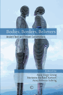 Bodies, Borders, Believers: Ancient Texts and Present Conversations