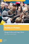 Bodies in Protest: Hunger Strikes and Angry Music