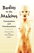 Bodies in the Making: Transgressions and Transformations - Chen, Nancy N, Professor (Editor), and Moglen, Helene (Editor)